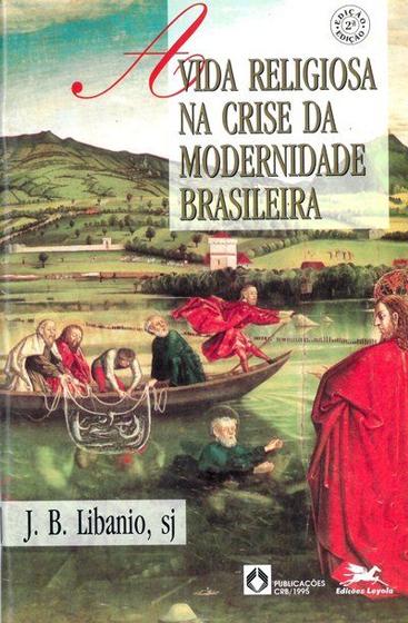 Imagem de Livro - A vida religiosa na crise da modernidade brasileira