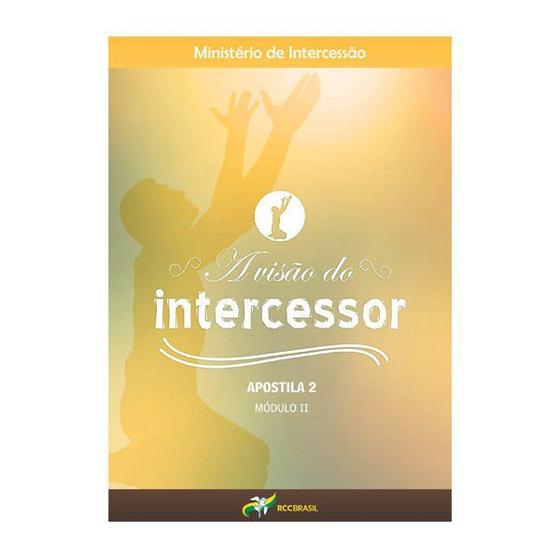 LIVRO A VISÃO DO INTERCESSOR - APOSTILA MODULO 2 RCC BRASIL - Menor preço em LIVRO A VISÃO DO INTERCESSOR - APOSTILA MODULO 2 RCC BRASIL -