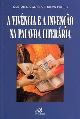 Imagem de Livro - A vivência e a invenção na palavra literária