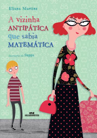 Livro - A Vizinha Antipática que Sabia Matemática Menor preço em Livro - A Vizinha Antipática que Sabia Matemática