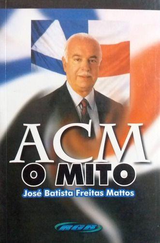 Imagem de Livro Acm Antonio Carlos Magalhães O Mito - Editora RGB