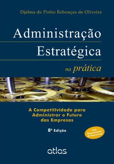 Imagem de Livro - Administração Estratégica Na Prática: A Competitividade Para Administrar O Futuro Das Empresas