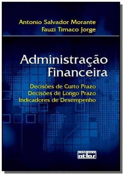 Imagem de Livro - Administração financeira: Decições de curto prazo, longo prazo, indicadores de desempenho