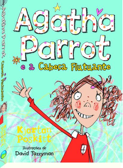 Livro - Agatha Parrot e a Cabeça Flutuante Menor preço em Livro - Agatha Parrot e a Cabeça Flutuante