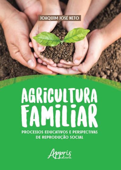Livro - Agricultura familiar: processos educativos e perspectivas de reprodução social Menor preço em Livro - Agricultura familiar: processos educativos e perspectivas de reprodução social