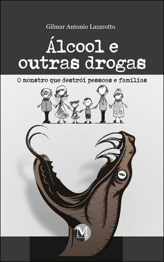 Imagem de Livro - Álcool e outras drogas: O monstro que destrói pessoas e famílias