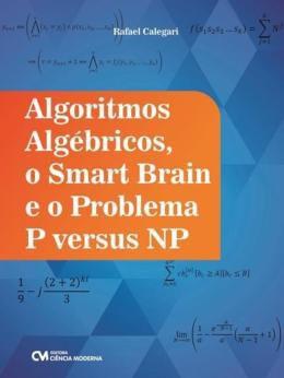 Imagem de Livro - Algoritmos Algebricos, O Smart Brain E O Problema P Versus Np