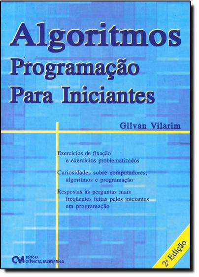 Livro - Algoritmos Programacao Para Iniciantes - Cim - Ciencia Moderna Menor preço em Livro - Algoritmos Programacao Para Iniciantes - Cim - Ciencia Moderna