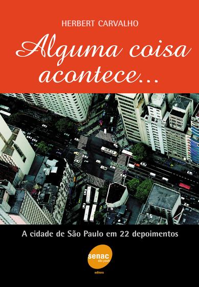 Imagem de Livro - Alguma coisa acontece...a cidade de São Paulo em 22 depoimentos