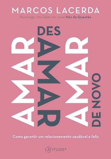 Imagem de Livro - Amar, desamar, amar de novo: Como garantir um relacionamento saudável e feliz