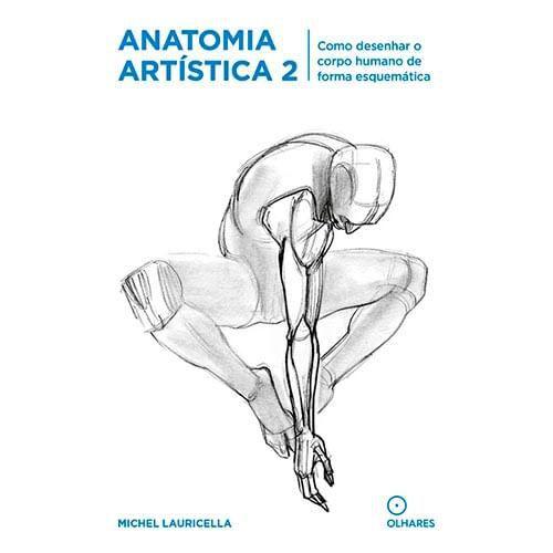 Imagem de Livro Anatomia Artística 2 - Como Desenhar o Corpo Humano de Forma Esquemática