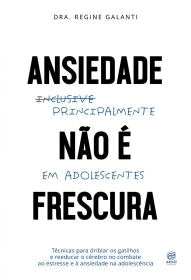 Imagem de Livro - Ansiedade não é frescura - Principalmente em adolescentes