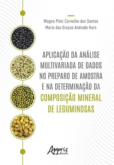 Imagem de Livro - Aplicação da análise multivariada de dados no preparo de amostra e na determinação da composição mineral de leguminosas