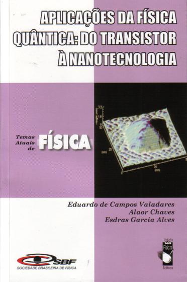 Imagem de Livro - Aplicações da física quântica do transistor à nanotecnologia: Coleção temas atuais de física - SBF