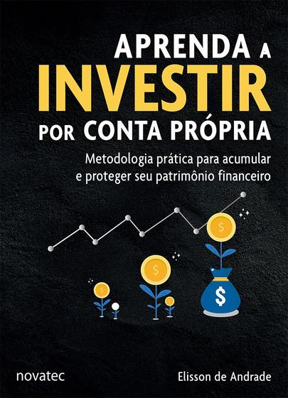 Imagem de Livro Aprenda a Investir por Conta Própria: Metodologia prática para acumular e proteger seu patrimônio financeiro