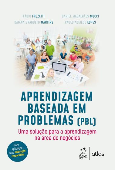 Livro - Aprendizagem Baseada em Problemas (PBL) - Uma solução para a aprendizagem na área de negócios Menor preço em Livro - Aprendizagem Baseada em Problemas (PBL) - Uma solução para a aprendizagem na área de negócios