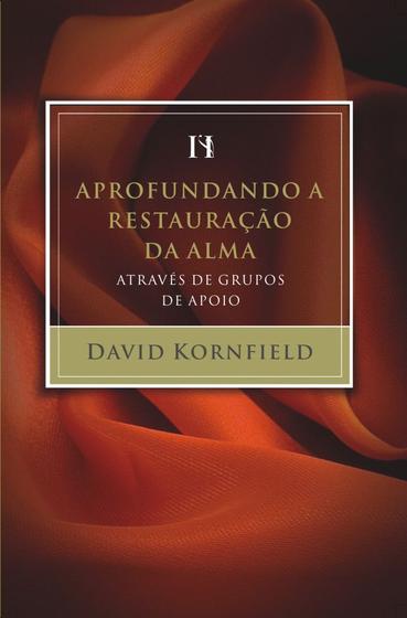 Livro - Aprofundando a restauração da alma através de grupos de apoio Menor preço em Livro - Aprofundando a restauração da alma através de grupos de apoio