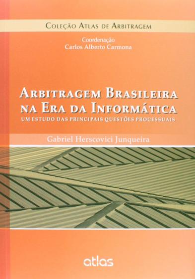 Imagem de Livro - Arbitragem Brasileira Na Era Da Informática: Um Estudo Das Principais Questões Processuais