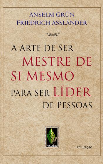 Livro - Arte de ser mestre de si mesmo para ser líder de pessoas Menor preço em Livro - Arte de ser mestre de si mesmo para ser líder de pessoas