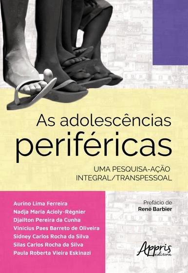 Imagem de Livro - As adolescências periféricas: uma pesquisa-ação integral/transpessoal