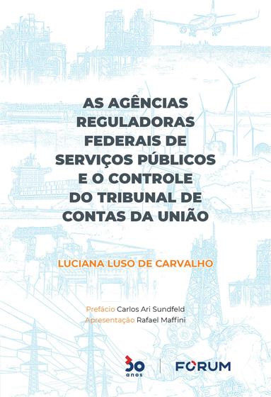 Imagem de Livro - As Agências Reguladoras Federais de Serviços Públicos e o Controle do Tribunal de Contas da União