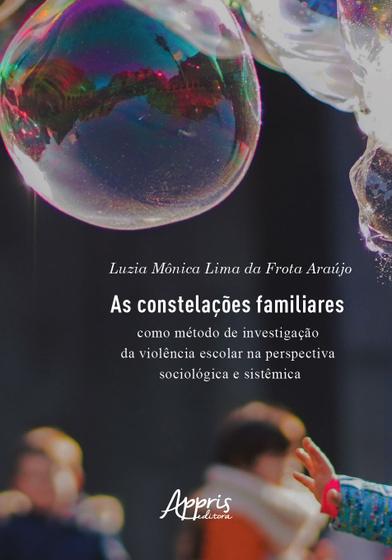 Imagem de Livro - As constelações familiares como método de investigação da violência escolar na perspectiva sociológica e sistêmica