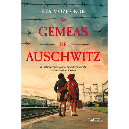 Imagem de Livro As Gêmeas de Auschwitz: A inspiradora história de uma jovem garota sobrevivendo ao inferno Eva Mozes Kor