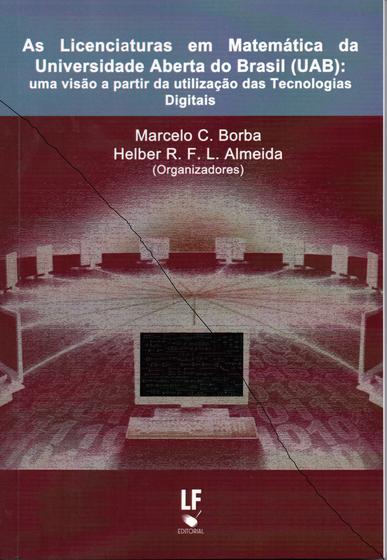 Imagem de Livro - As licenciaturas em matematica da universidade aberta do Brasil (UAB) uma visão a partir de utilização das tecnologias digitais