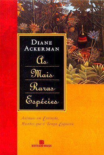 Livro - As mais raras espécies: Animas em extinção, mundos que o tempo esqueceu Menor preço em Livro - As mais raras espécies: Animas em extinção, mundos que o tempo esqueceu
