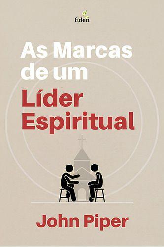 Imagem de Livro As Marcas De Um Líder Espiritual, John Piper - Éden Publicações