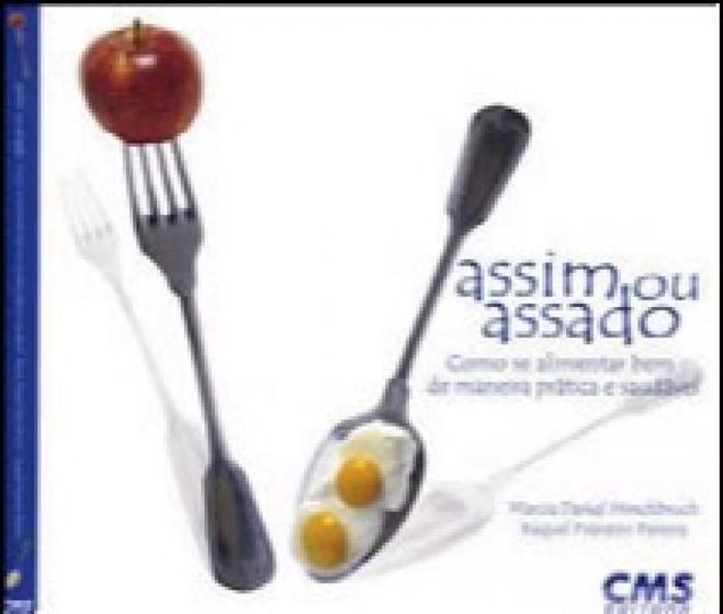 Livro - Assim ou assado - como se alimentar bem de maneira prática e saudável - CMS Menor preço em Livro - Assim ou assado - como se alimentar bem de maneira prática e saudável - CMS