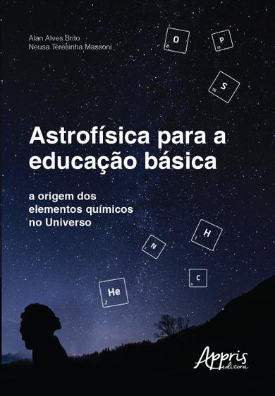 Imagem de Livro - Astrofísica para a educação básica: A origem dos elementos químicos no universo