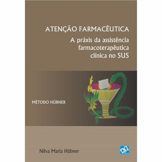 Livro - Atenção Farmacêutica - A práxis da assistência Farmacoterapêutica Clínica no SUS - Hubner TF Menor preço em Livro - Atenção Farmacêutica - A práxis da assistência Farmacoterapêutica Clínica no SUS - Hubner TF