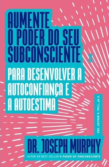 Imagem de Livro - Aumente o poder do seu subconsciente para desenvolver a autoconfiança e a autoestima