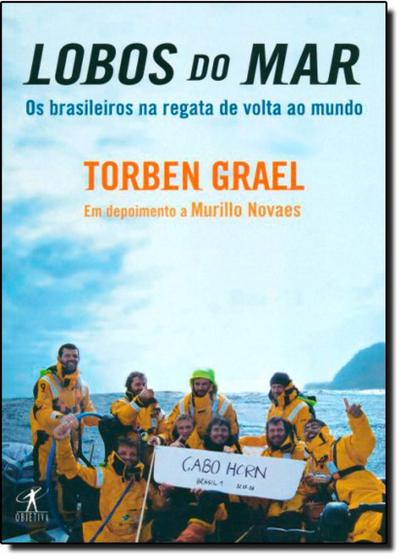 Imagem de Livro Aventura Lobos do Mar: Brasileiros na Regata Mundial - Torben Grael - Objetiva