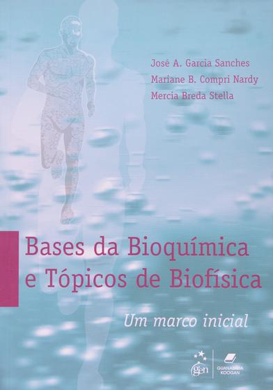 Imagem de Livro - Bases da Bioquímica e Tópicos de Biofísica - Um Marco Inicial