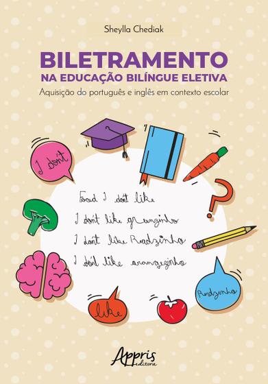 Imagem de Livro - Biletramento na educação bilíngue eletiva: aquisição do português e inglês em contexto escolar