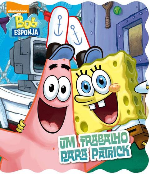 Livro - Bob Esponja - Um trabalho para Patrick Menor preço em Livro - Bob Esponja - Um trabalho para Patrick