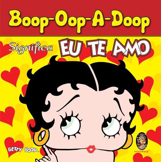 Livro - Boop-Oop-a-Doop significa eu te amo betty boop - Livros de  Literatura - Magazine Luiza