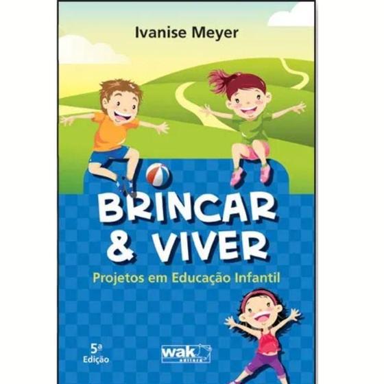 Imagem de Livro Brincar E Viver - Projetos Em Educação Infantil - Wak Editora