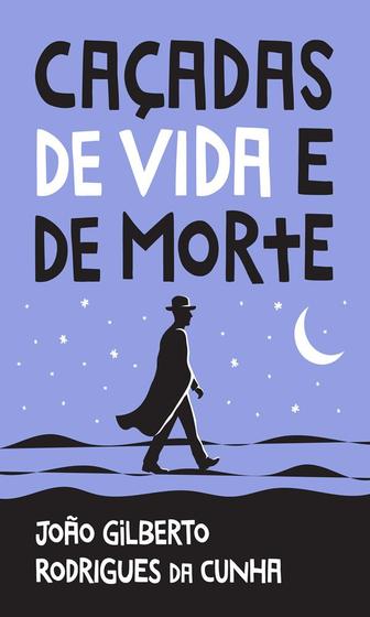 Imagem de Livro Caçadas de Vida e de Morte João Gilberto Rodrigues da Cunha