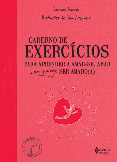 Imagem de Livro - Caderno de exercícios para aprender a amar-se, amar e por que não ser amado(a)