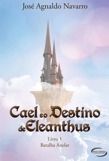 Imagem de Livro - Cael e o destino de Eleanthus - Livro 1 - Batalha Anelar