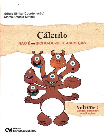 Imagem de Livro - Calculo Nao E Um Bicho De Sete Cabecas - Vol. 1 - CIENCIA MODERNA