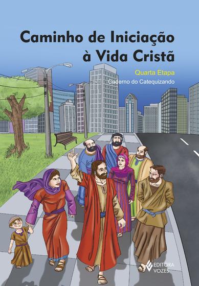 Imagem de Livro - Caminho de iniciação à vida cristã 4a. etapa catequizando