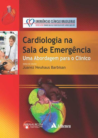 Imagem de Livro - Cardiologia na sala de emergência - uma abordagem para o clínico