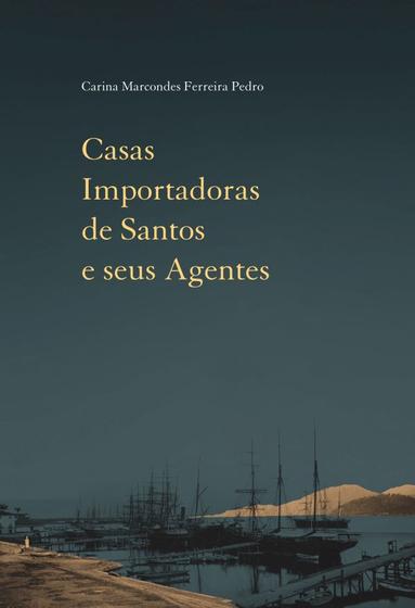 Imagem de Livro - Casas Importadoras de Santos e seus Agentes