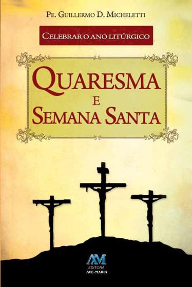 Imagem de Livro - Celebrar o ano litúrgico - quaresma e semana Santa