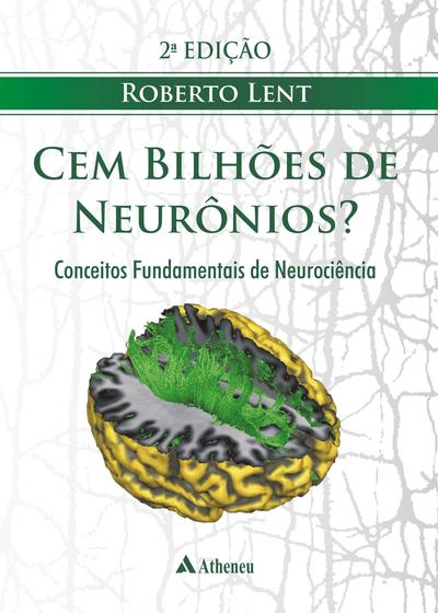 Livro - Cem bilhões de neurônios conceitos fundamentais de neurociências Menor preço em Livro - Cem bilhões de neurônios conceitos fundamentais de neurociências