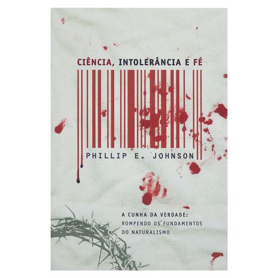 Imagem de Livro: Ciência, Intolerância e Fé  Phillip E. Johnson - ULTIMATO